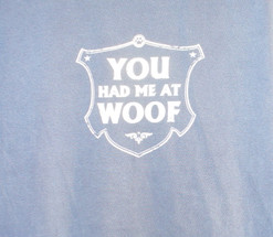 You Had Me At Woof Tees