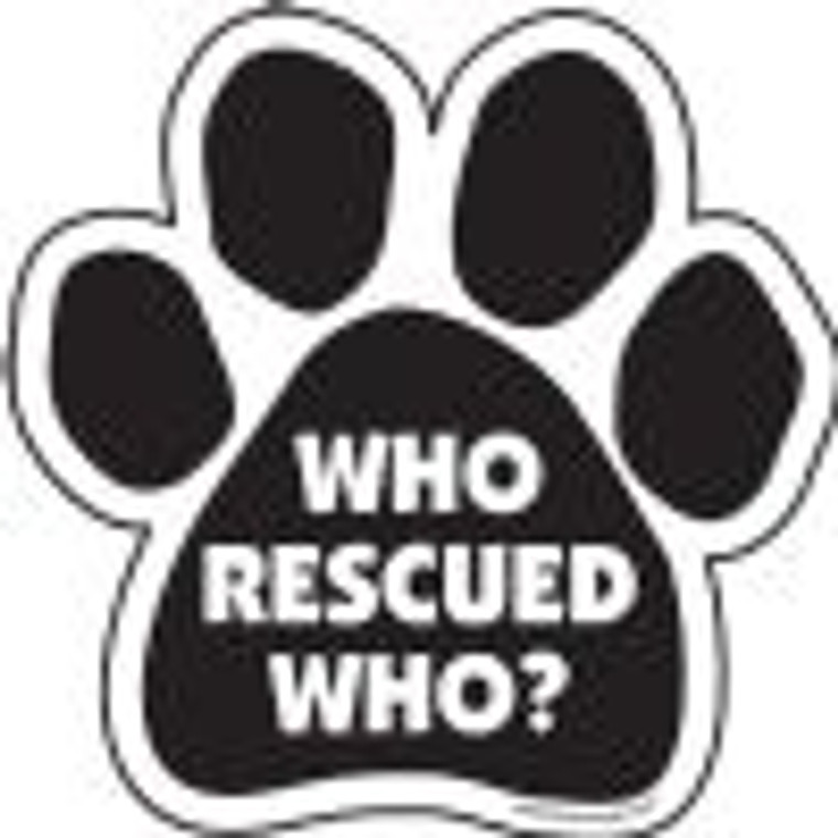 Who Rescued Who?  Paw Shaped Magnet