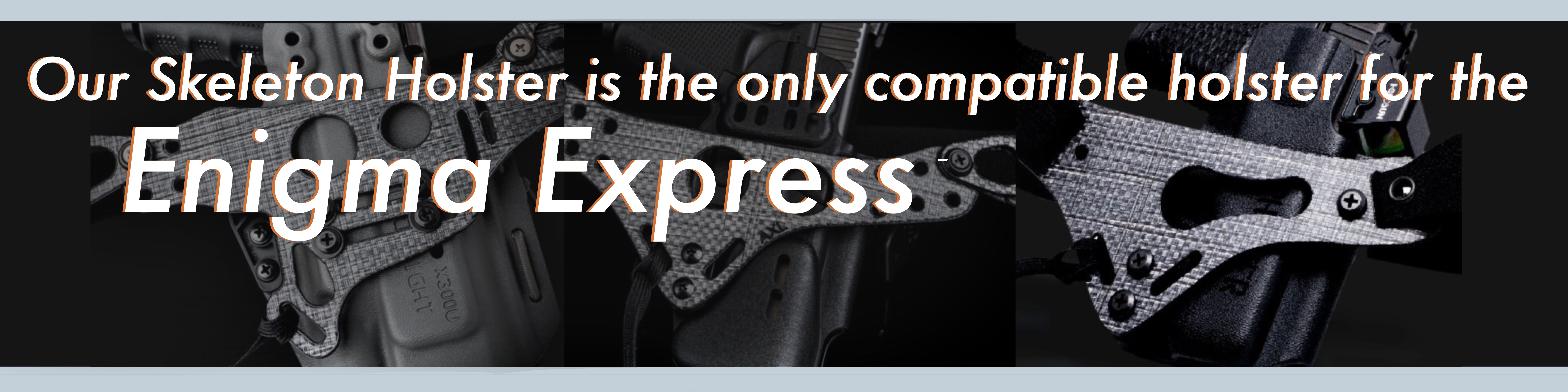 What holster(s) are compatible with the Enigma Express?