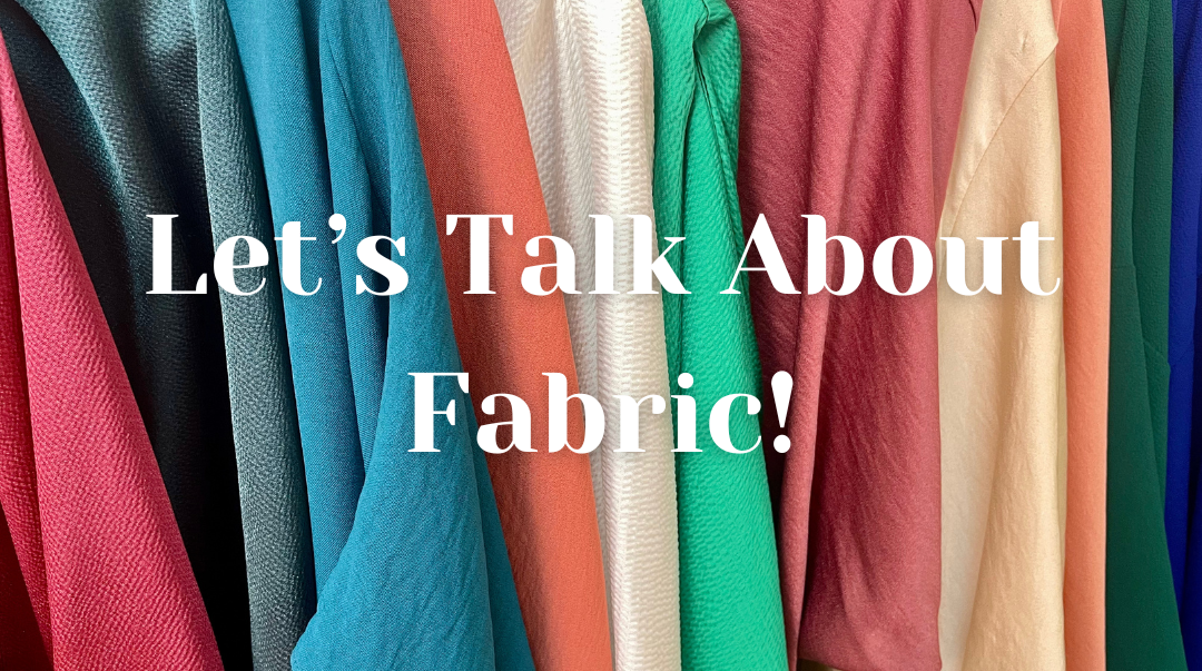 Let’s Talk About Fabric!