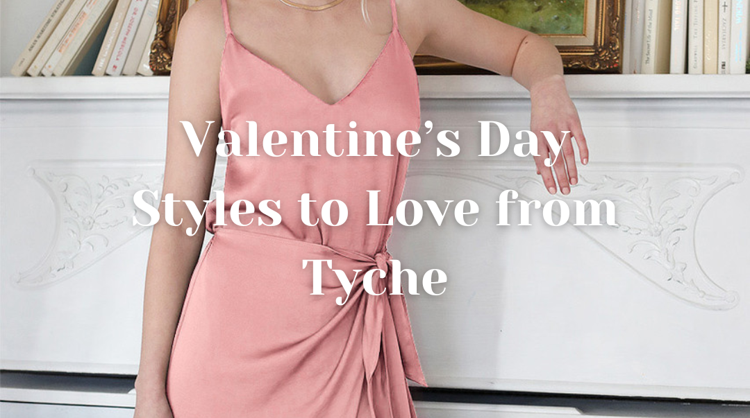 Valentine’s Day Styles to Love from Tyche