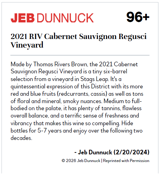 Jeb Dunnuck 96+ on 2021 RIV Cabernet Sauvignon Regusci Vineyard