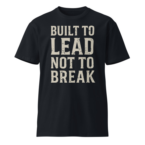Built to Lead Not to Break T-Shirt