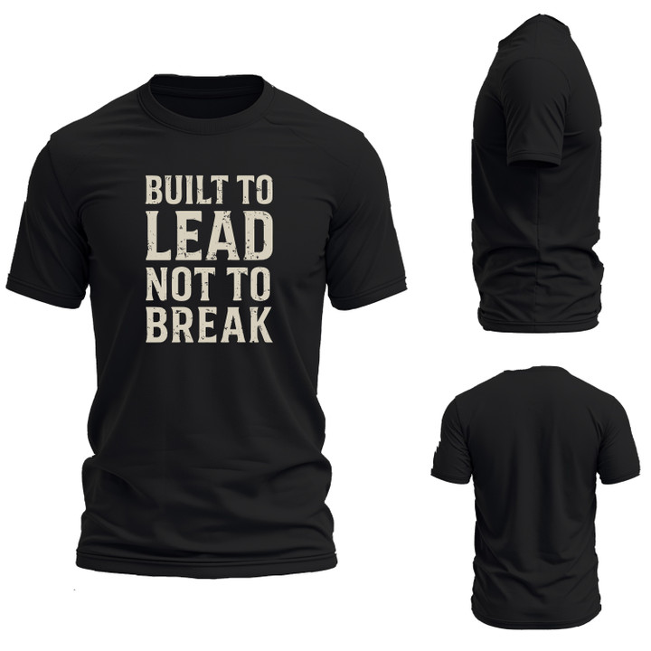 Built to Lead Not to Break – Premium T-Shirt