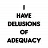 Delusions Of Adequacy