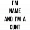 Personalised I'm A Cunt