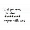 Personalised Name Rhymes with Cunt