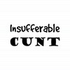 Insufferable Cunt
