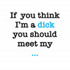 If You Think I'm a Dick