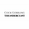 Cock Gobbling Thundercunt
