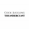 Cock Juggling Thundercunt