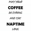 May Your Coffee Be Strong