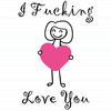 I Fucking Love You