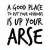 Opinions Up Your Arse