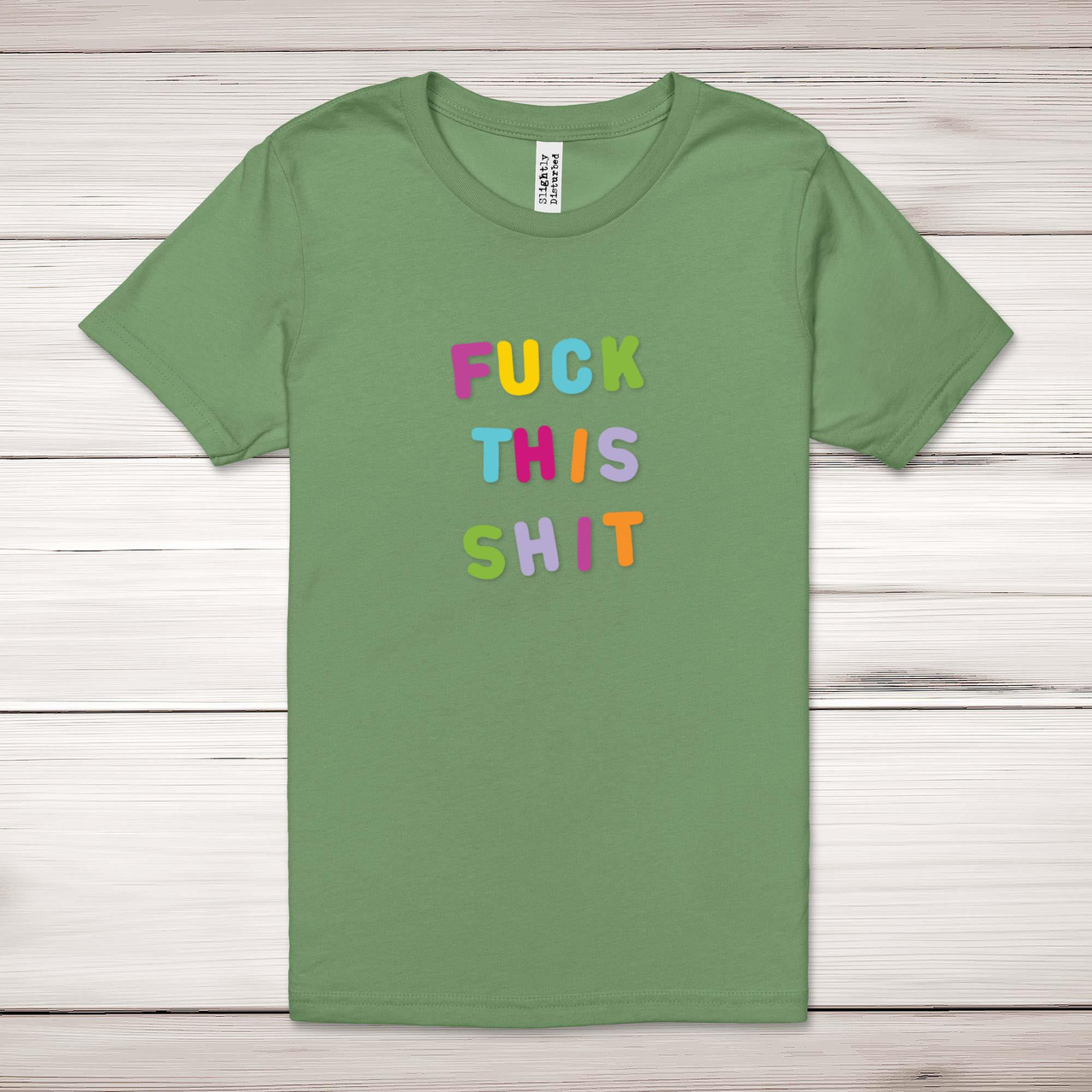 Fuck This Shit Adult T-Shirt - Rude Tees - Slightly Disturbed
