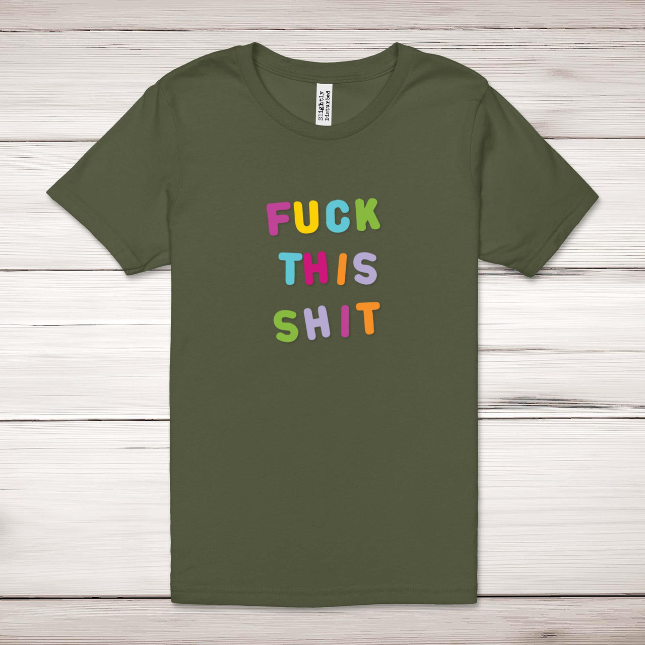 Fuck This Shit Adult T-Shirt - Rude Tees - Slightly Disturbed