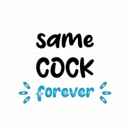 Same Cock Forever