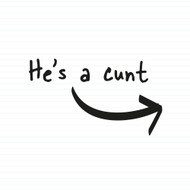 He's A Cunt