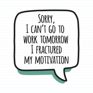 Fractured My Motivation