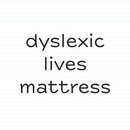 Dyslexic Lives Mattress