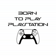 Born to Play Playstation