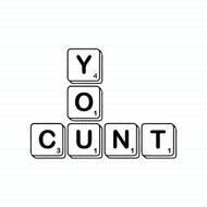 Scrabble Tiles You Cunt