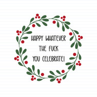 Happy Whatever The Fuck