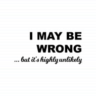 I May Be Wrong