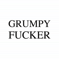 Grumpy Fucker