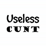 Useless Cunt