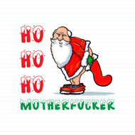 Ho Ho Ho Motherfucker Santa