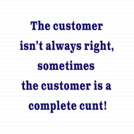 The Customer Isn't Always Right