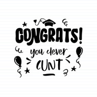 Congrats You Clever Cunt