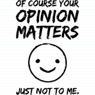 Of Course Your Opinion Matters