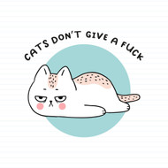 Cats Don't Give A Fuck