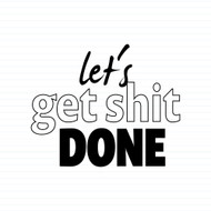 Let's Get Shit Done