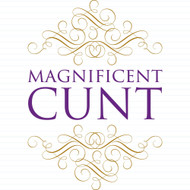 Magnificent Cunt