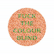 Fuck The Colour Blind