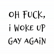 Woke Up Gay Again