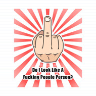 Do I Look Like A Fucking People Person