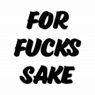 For Fucks Sake