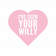 I've Seen Your Willy