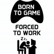 Born To Game, Forced To Work