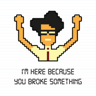 You Broke Something