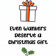 Even Wankers Deserve