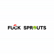 Fuck Sprouts