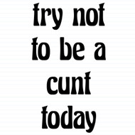Try Not To Be