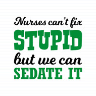 Nurses Can't Fix Stupid