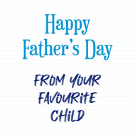 Happy Fathers Day - Favourite Child