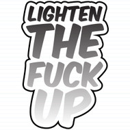 Lighten The Fuck Up